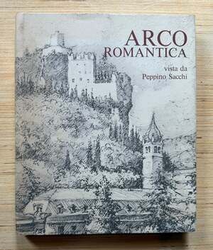 Arco Romantica by Peppino Sacchi 1993 ITALIAN HC DJ 2nd Ed Illustrated